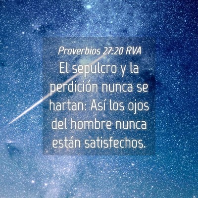 Picture 04 - Proverbios 27:20 RVA - El sepulcro y la perdición nunca se hartan: Así - Bible Verse Picture