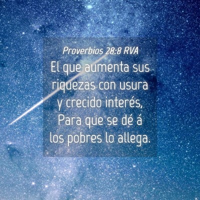 Picture 04 - Proverbios 28:8 RVA - El que aumenta sus riquezas con usura y crecido - Bible Verse Picture
