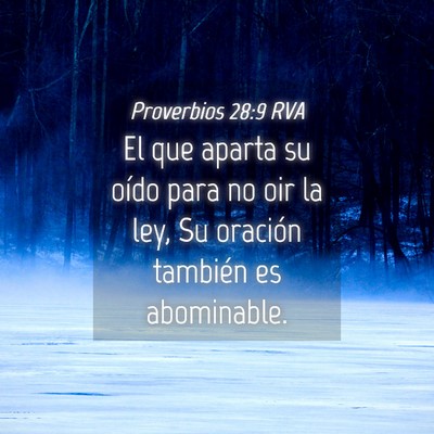 Picture 04 - Proverbios 28:9 RVA - El que aparta su oído para no oir la ley, Su - Bible Verse Picture