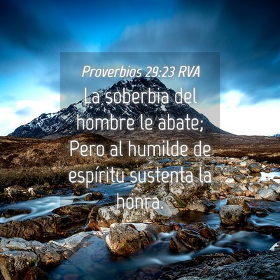 Picture 04 - Proverbios 29:23 RVA - La soberbia del hombre le abate; Pero al humilde - Bible Verse Picture