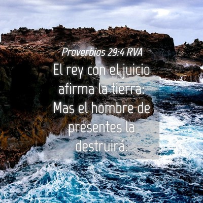 Picture 04 - Proverbios 29:4 RVA - El rey con el juicio afirma la tierra: Mas el - Bible Verse Picture
