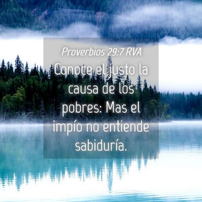Picture 04 - Proverbios 29:7 RVA - Conoce el justo la causa de los pobres: Mas el - Bible Verse Picture