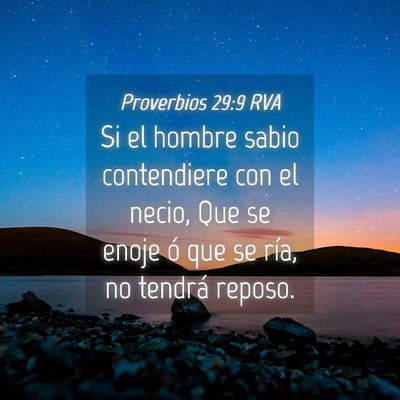 Picture 04 - Proverbios 29:9 RVA - Si el hombre sabio contendiere con el necio, Que - Bible Verse Picture