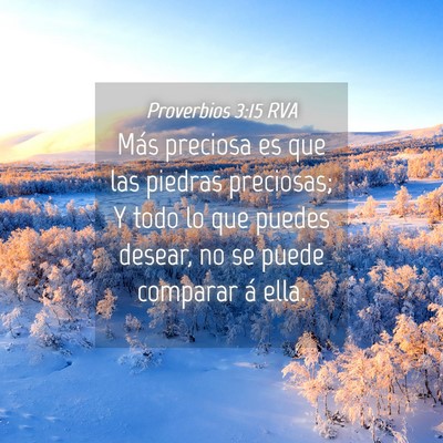 Picture 04 - Proverbios 3:15 RVA - Más preciosa es que las piedras preciosas; Y - Bible Verse Picture