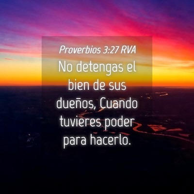 Picture 04 - Proverbios 3:27 RVA - No detengas el bien de sus dueños, Cuando - Bible Verse Picture