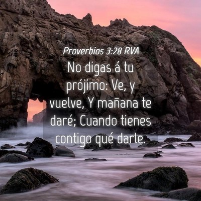 Picture 04 - Proverbios 3:28 RVA - No digas á tu prójimo: Ve, y vuelve, Y mañana - Bible Verse Picture
