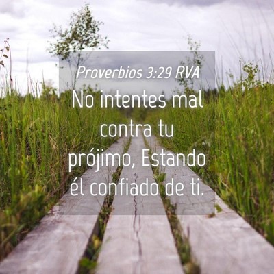Picture 04 - Proverbios 3:29 RVA - No intentes mal contra tu prójimo, Estando él - Bible Verse Picture