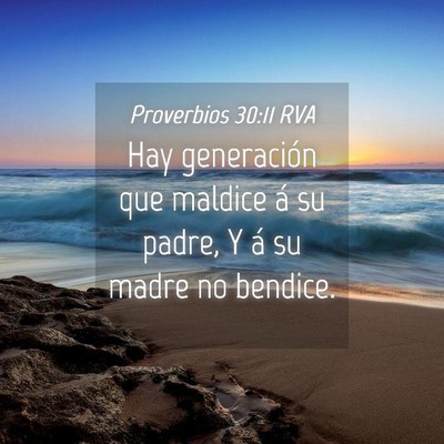 Picture 04 - Proverbios 30:11 RVA - Hay generación que maldice á su padre, Y á su - Bible Verse Picture