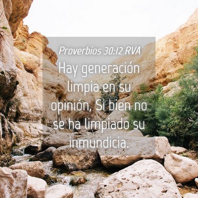 Picture 04 - Proverbios 30:12 RVA - Hay generación limpia en su opinión, Si bien no - Bible Verse Picture