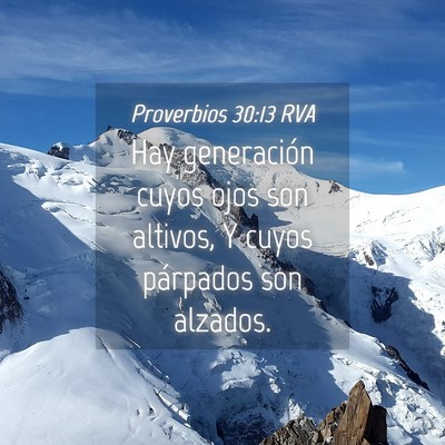 Picture 04 - Proverbios 30:13 RVA - Hay generación cuyos ojos son altivos, Y cuyos - Bible Verse Picture