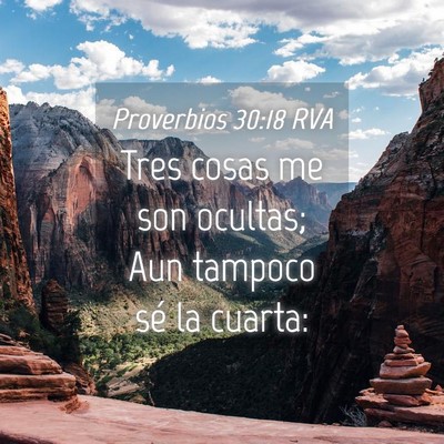Picture 04 - Proverbios 30:18 RVA - Tres cosas me son ocultas; Aun tampoco sé la - Bible Verse Picture