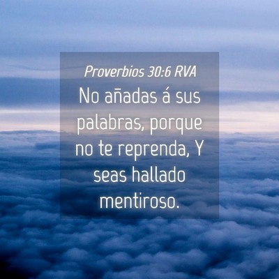 Picture 04 - Proverbios 30:6 RVA - No añadas á sus palabras, porque no te - Bible Verse Picture