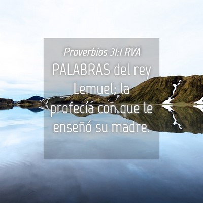 Picture 04 - Proverbios 31:1 RVA - PALABRAS del rey Lemuel; la profecía con que le - Bible Verse Picture