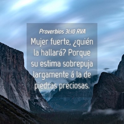 Picture 04 - Proverbios 31:10 RVA - Mujer fuerte, ¿quién la hallará? Porque su - Bible Verse Picture