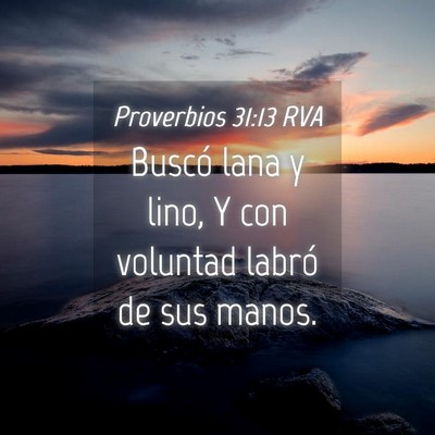 Picture 04 - Proverbios 31:13 RVA - Buscó lana y lino, Y con voluntad labró de sus - Bible Verse Picture