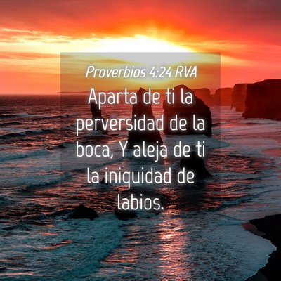 Picture 04 - Proverbios 4:24 RVA - Aparta de ti la perversidad de la boca, Y aleja - Bible Verse Picture