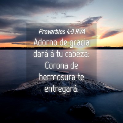 Picture 04 - Proverbios 4:9 RVA - Adorno de gracia dará á tu cabeza: Corona de - Bible Verse Picture