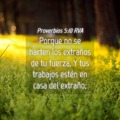 Picture 04 - Proverbios 5:10 RVA - Porque no se harten los extraños de tu fuerza, Y - Bible Verse Picture