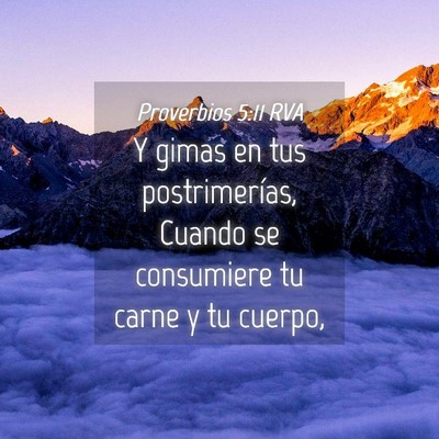 Picture 04 - Proverbios 5:11 RVA - Y gimas en tus postrimerías, Cuando se - Bible Verse Picture