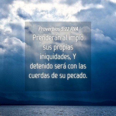Picture 04 - Proverbios 5:22 RVA - Prenderán al impío sus propias iniquidades, Y - Bible Verse Picture