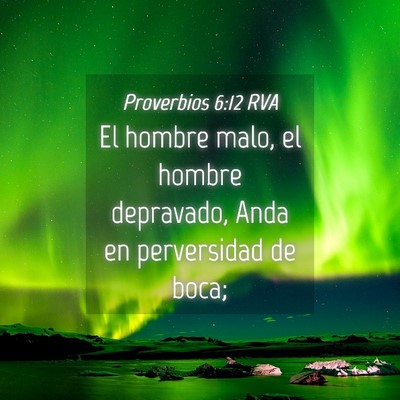 Picture 04 - Proverbios 6:12 RVA - El hombre malo, el hombre depravado, Anda en - Bible Verse Picture