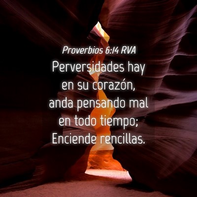 Picture 04 - Proverbios 6:14 RVA - Perversidades hay en su corazón, anda pensando - Bible Verse Picture
