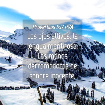 Picture 04 - Proverbios 6:17 RVA - Los ojos altivos, la lengua mentirosa, Las manos - Bible Verse Picture