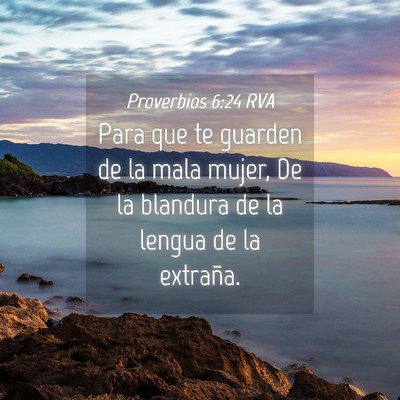 Picture 04 - Proverbios 6:24 RVA - Para que te guarden de la mala mujer, De la - Bible Verse Picture