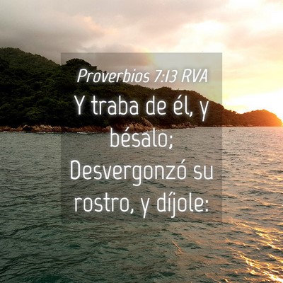 Picture 04 - Proverbios 7:13 RVA - Y traba de él, y bésalo; Desvergonzó su - Bible Verse Picture