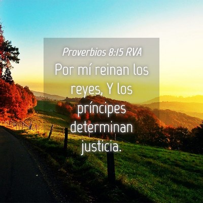 Picture 04 - Proverbios 8:15 RVA - Por mí reinan los reyes, Y los príncipes - Bible Verse Picture