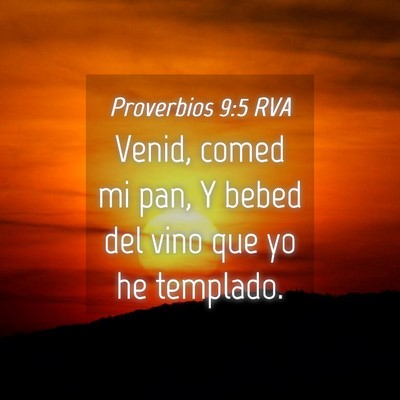 Picture 04 - Proverbios 9:5 RVA - Venid, comed mi pan, Y bebed del vino que yo he - Bible Verse Picture