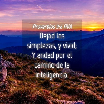 Picture 04 - Proverbios 9:6 RVA - Dejad las simplezas, y vivid; Y andad por el - Bible Verse Picture