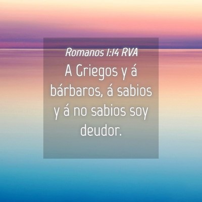 Picture 04 - Romanos 1:14 RVA - A Griegos y á bárbaros, á sabios y á no - Bible Verse Picture