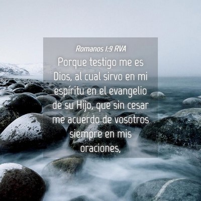 Picture 04 - Romanos 1:9 RVA - Porque testigo me es Dios, al cual sirvo en mi - Bible Verse Picture