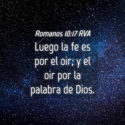 Picture 04 - Romanos 10:17 RVA - Luego la fe es por el oir; y el oir por la - Bible Verse Picture