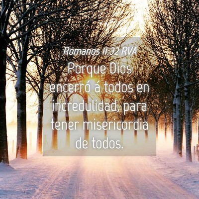 Picture 04 - Romanos 11:32 RVA - Porque Dios encerró á todos en incredulidad, - Bible Verse Picture