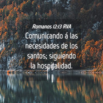 Picture 04 - Romanos 12:13 RVA - Comunicando á las necesidades de los santos; - Bible Verse Picture