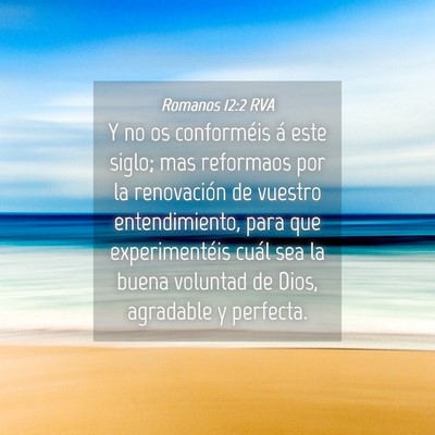 Picture 04 - Romanos 12:2 RVA - Y no os conforméis á este siglo; mas reformaos - Bible Verse Picture