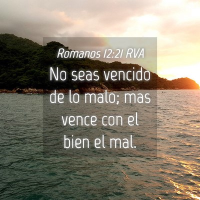 Picture 04 - Romanos 12:21 RVA - No seas vencido de lo malo; mas vence con el bien - Bible Verse Picture