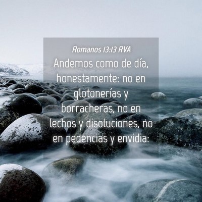 Picture 04 - Romanos 13:13 RVA - Andemos como de día, honestamente: no en - Bible Verse Picture
