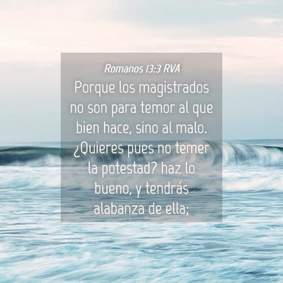Picture 04 - Romanos 13:3 RVA - Porque los magistrados no son para temor al que - Bible Verse Picture