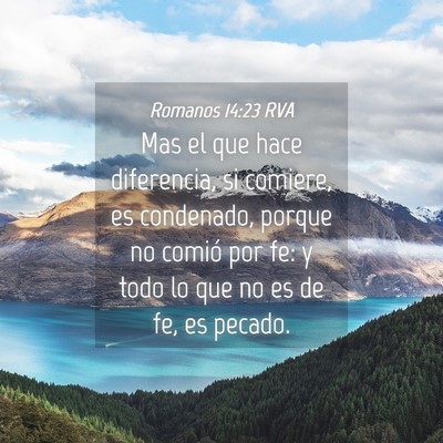 Picture 04 - Romanos 14:23 RVA - Mas el que hace diferencia, si comiere, es - Bible Verse Picture