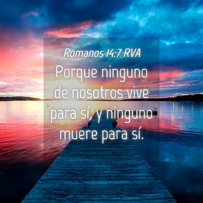 Picture 04 - Romanos 14:7 RVA - Porque ninguno de nosotros vive para sí, y - Bible Verse Picture