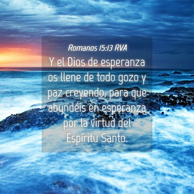 Picture 04 - Romanos 15:13 RVA - Y el Dios de esperanza os llene de todo gozo y - Bible Verse Picture
