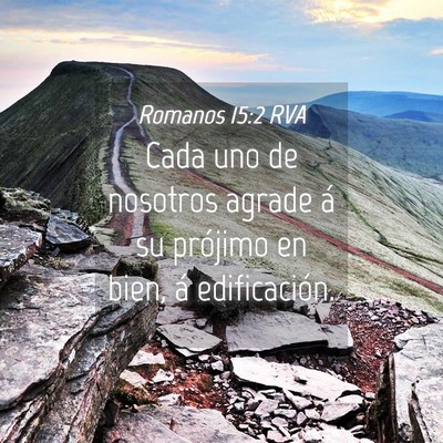 Picture 04 - Romanos 15:2 RVA - Cada uno de nosotros agrade á su prójimo en - Bible Verse Picture