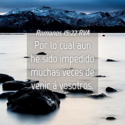 Picture 04 - Romanos 15:22 RVA - Por lo cual aun he sido impedido muchas veces de - Bible Verse Picture