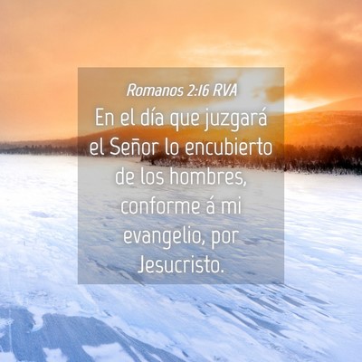 Picture 04 - Romanos 2:16 RVA - En el día que juzgará el Señor lo encubierto - Bible Verse Picture