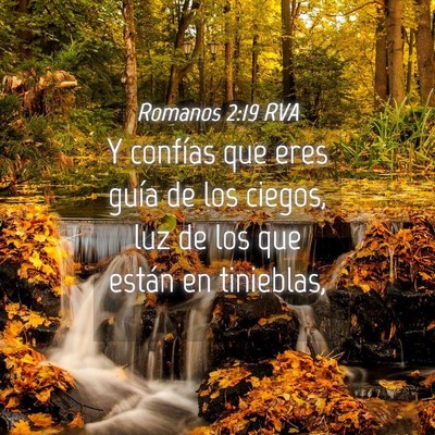 Picture 04 - Romanos 2:19 RVA - Y confías que eres guía de los ciegos, luz de - Bible Verse Picture