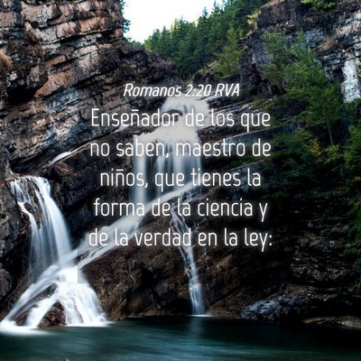 Picture 04 - Romanos 2:20 RVA - Enseñador de los que no saben, maestro de - Bible Verse Picture