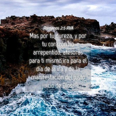 Picture 04 - Romanos 2:5 RVA - Mas por tu dureza, y por tu corazón no - Bible Verse Picture